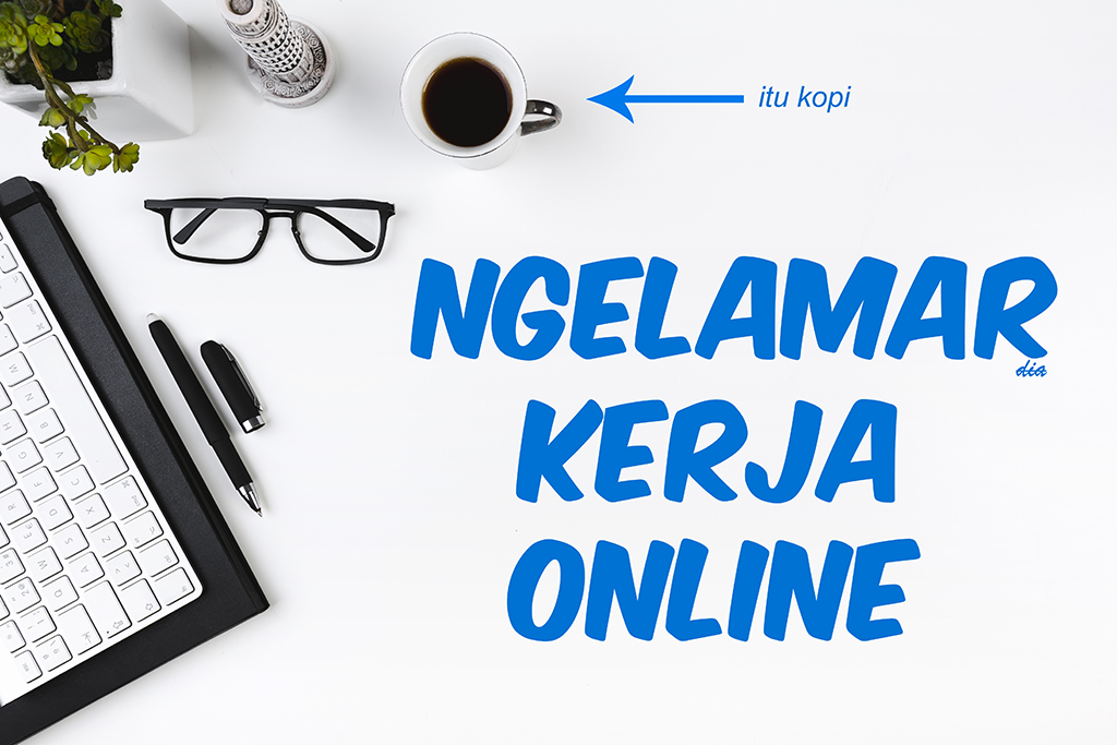 [Celoteh] Cari Lamaran Kerja Online yang 'up to date' dan yang 'tidak